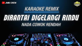 Karaoke Dirantai Digelangi Rindu - Exists versi Dj Remix Nada Cowok Rendah