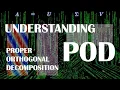 Understanding POD the Proper Orthogonal Decomposition