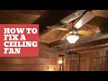 How To Fix A Ceiling Fan - Troubleshoot 5 Common Problems