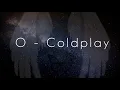 Download Lagu O - Coldplay one hour / 1 hour for relaxation