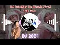 DJ Ini Kita Pe kisah Viral Tik Tok 🔊 2021