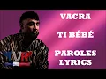 Vacra - Ti bébé (Paroles/Lyrics)