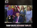 President Trump Creates New Meme Template