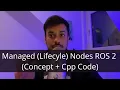 Managed Lifecycle Nodes in ROS 2 Concept Cpp Code Demo