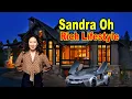 Sandra Oh s Lifestyle 2020 New Boyfriend Net worth Biography