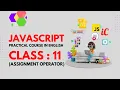 JavaScript Practical Course in English Class 11 - Assignment operator