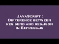 JavaScript Difference between res send and res json in Express js