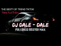 Download Lagu DJ DALE DALE GO DOWN DEH TIKTOK VIRAL 2022 || BASS BOSTER