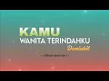 Download Lagu KAMU WANITA TERINDAHKU - DANIAKIL | LIRIK LAGU [Lyrics] 🎵