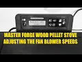 Wood Pellet Stove Adjusting Fan Speeds simple and easy