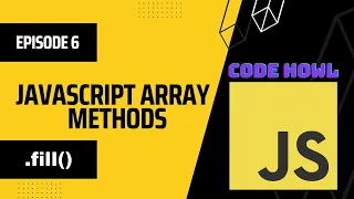 fill Array Method in JavaScript Episode 6