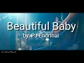 Beautiful Baby with Lyrics - PJ Endrinal
