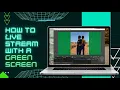 How to Live Stream with a Green Screen