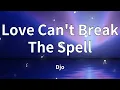 Djo - Love Can't Break The Spell (Lyrics)