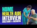 Top 30 Home Health Aide Interview Questions and Answers for 2025 Must Watch Before Your Interview