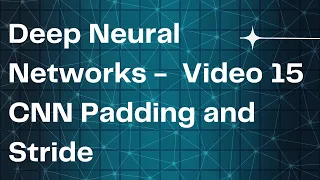 Deep Neural Networks 15 CNN Padding and Stride