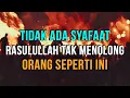 Download Lagu INILAH ORANG YANG TIDAK AKAN MENDAPATKAN SYAFAAT DARI RASULULLAH DI AKHIRAT NANTI