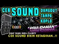 Download Lagu CEK SOUND DANGDUT TANPA KOPLO 🔊BIKIN KETAGIHAN 🔊YANG SUKA MUSIK CLARITY • PRIA IDAMAN GLER🎶