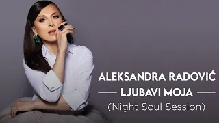 Download Aleksandra Radovic - Ljubavi moja (Night Soul Session) MP3