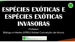 Biologia da Conservação: Espécies exóticas e Espécies exóticas invasoras (2º Fator de ameaça)