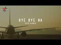 Bye Bye Na - Rico Blanco (Lyrics)