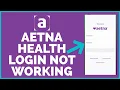 How to Fix Aetna Health Login Not Working Aetna Health Login Issue Solved 2022