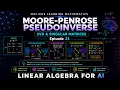 Machine Learning Mathematics Ep 23 Moore-Penrose Pseudoinverse SVD Singular Matrices