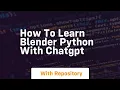 How to learn blender python with chatgpt