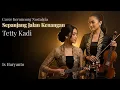 Sepanjang Jalan Kenangan – Tetty Kadi Keroncong Version