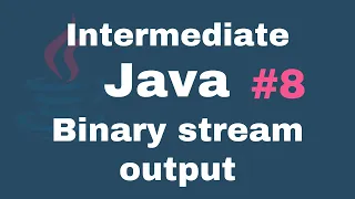 Java Intermediate Tutorials - Binary stream output