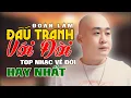 Download Lagu ĐẤU TRANH VỚI ĐỜI - ĐOÀN LÂM | Lúc bé chỉ muốn lớn để chắp cánh hiên ngang giữa đời | LK NHẠC ĐỜI