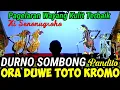 Download Lagu Durno manungso paling sombong omongane ora duwe toto kromo tapi ora berkutik musuh pandito sabdowolo