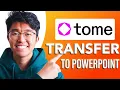 How to Transfer TOME AI to Powerpoint SIMPLE Easy Guide