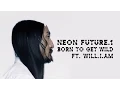 Download Lagu Born To Get Wild ft. will.i.am - Neon Future 1 - Steve Aoki