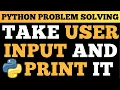 Python Tutorial Take User Input and Print It Problem Solving In Python