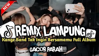 remix lampung versi kangen band tak ingin bersama mu full album viral