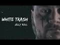 Jelly Roll - White Trash Song