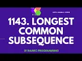 1143 Longest Common Subsequence DP-4 Dynamic Programming Python Programming Mohit Bodhija