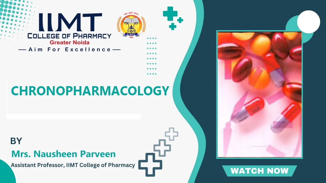 Chronopharmacology | M.Pharm | B.Pharm | D.Pharm | IIMT College of Pharmacy, Greater Noida
