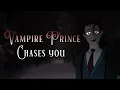 Download Lagu [M4A] Vampire Prince Chases You [ASMR Roleplay][Vampire x Human Listener][Vampire Feeding][Evil AU]