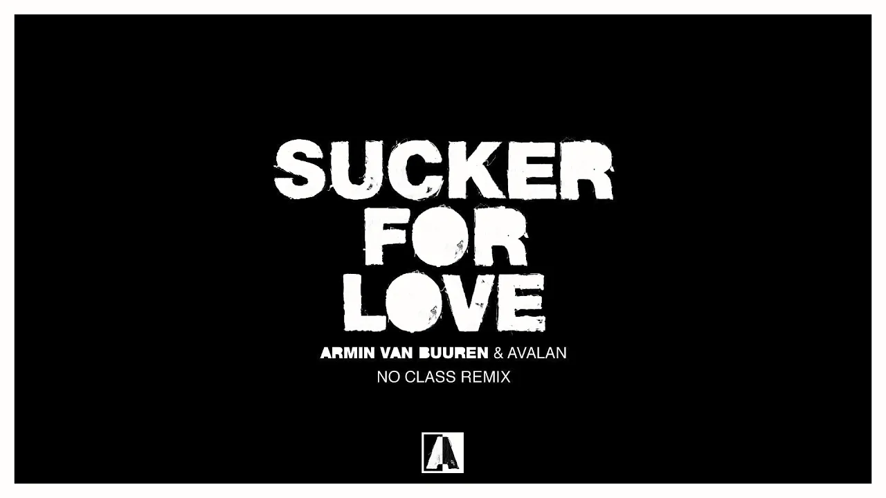 Armin van Buuren & Avalan - Sucker For Love (No Class Remix)