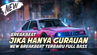dj jika hanya gurauan new breakbeat terbaru full bass viral tiktok 