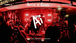 amis x enau ai official live video 
