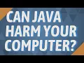 Can Java harm your computer
