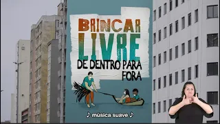 Brincar Livre: de dentro para fora (2022) | Legendas e Libras