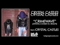 Download Lagu Crystal Castles - Crimewave (Crystal Castles vs. Health)