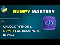 Unlock Python NumPy for Beginners in 2024 Full Python Tutorial