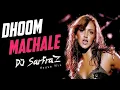 Download Lagu Dhoom Machale (House Mix) - DJ Sarfraz | Single DJ Remix Song