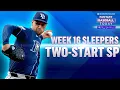 Week 16 Sleepers Two-Start Pitchers Must Add Ian Seymour Fantasy Baseball Advice