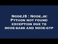 NodeJS Node js Python not found exception due to node-sass and node-gyp